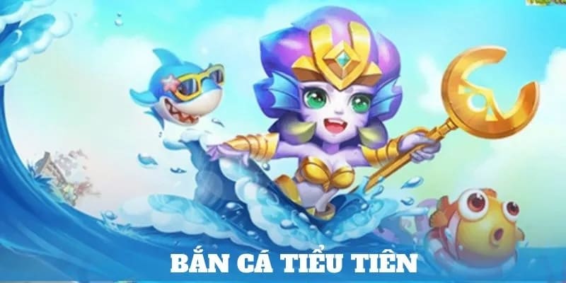 Bắn Cá Tiểu Tiên có cách chơi đơn giản dễ nắm bắt