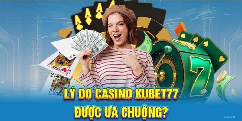 Những đặc điểm của hình thức live casino thuộc Kubet77