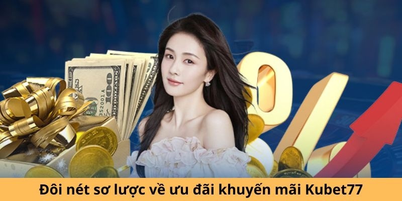 Những tiêu chí nhận khuyến mãi Kubet77 dành cho hội viên