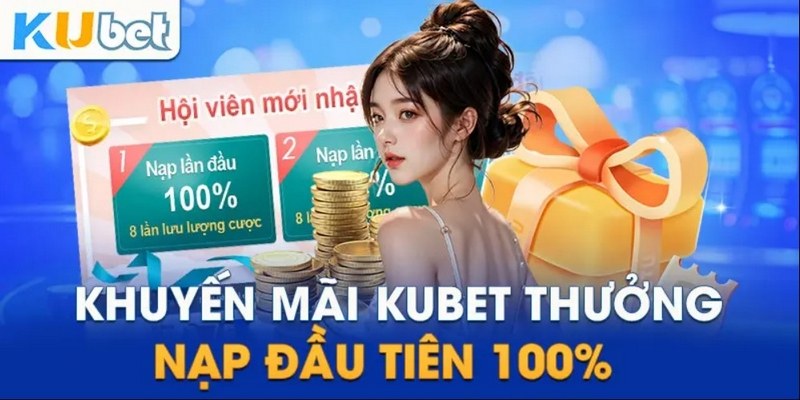 Quà tặng nạp lần đầu 100% dành cho tân thủ Kubet77