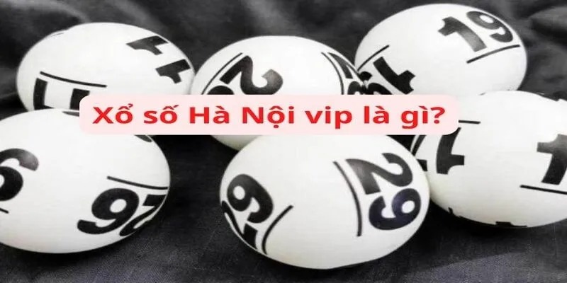 Những ưu điểm của xổ số Hà Nội vip