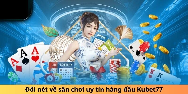 Giới thiệu Kubet77 giúp bạn hiểu rõ về quá trình hình thành nhà cái